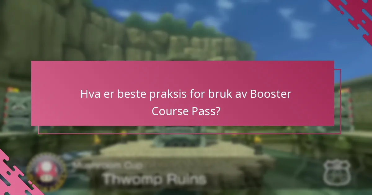 Hva er beste praksis for bruk av Booster Course Pass?