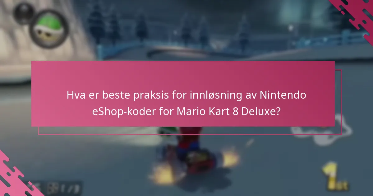 Hvor ofte kan Nintendo eShop-koder for Mario Kart 8 Deluxe brukes?