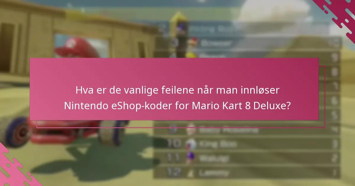 Hvordan kan jeg feilsøke problemer med innløsning av Nintendo eShop-koder for Mario Kart 8 Deluxe?