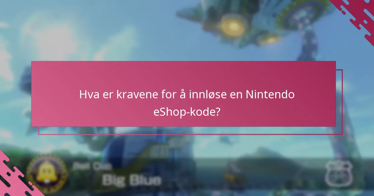 Hva er kravene for å innløse en Nintendo eShop-kode?