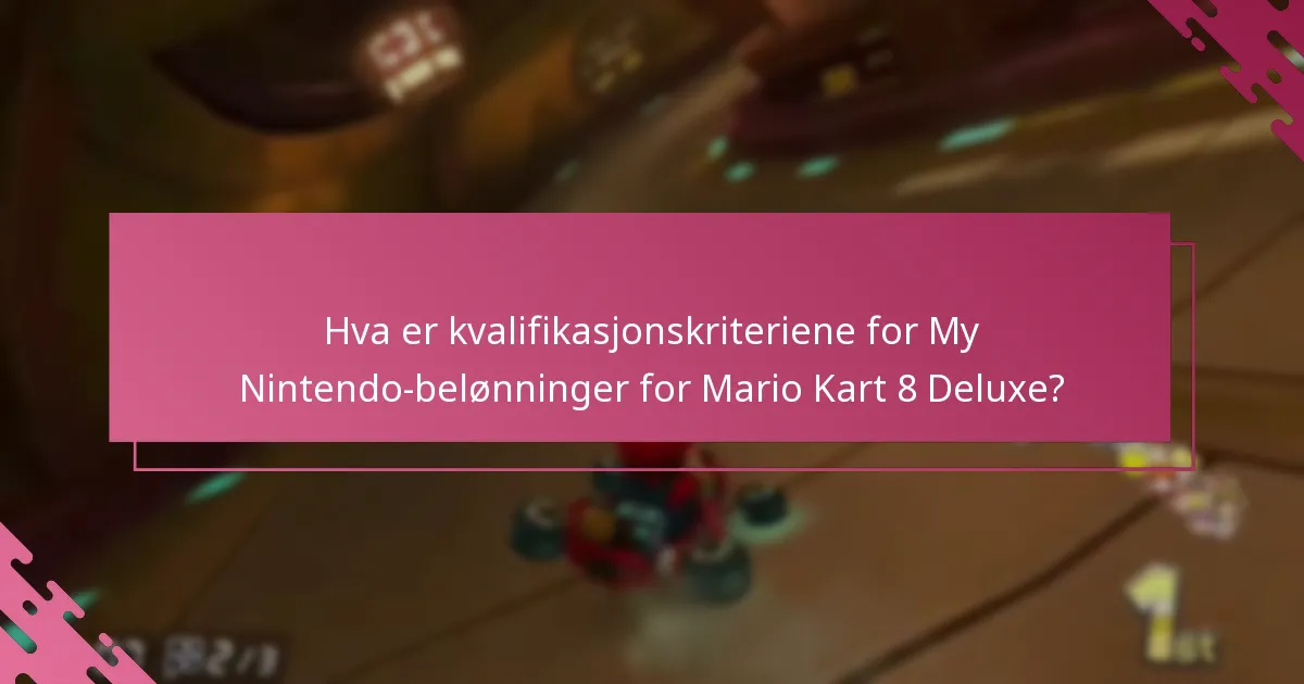 Hvilke fordeler kan brukere forvente fra My Nintendo-belønninger for Mario Kart 8 Deluxe?