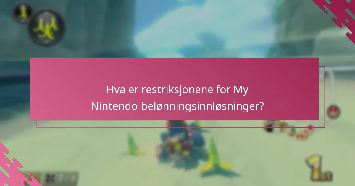 Hva er restriksjonene for My Nintendo-belønningsinnløsninger?