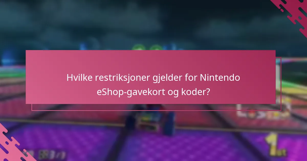 Hvilke restriksjoner gjelder for Nintendo eShop-gavekort og koder?