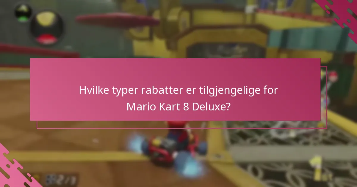 Hvilke typer rabatter er tilgjengelige for Mario Kart 8 Deluxe?