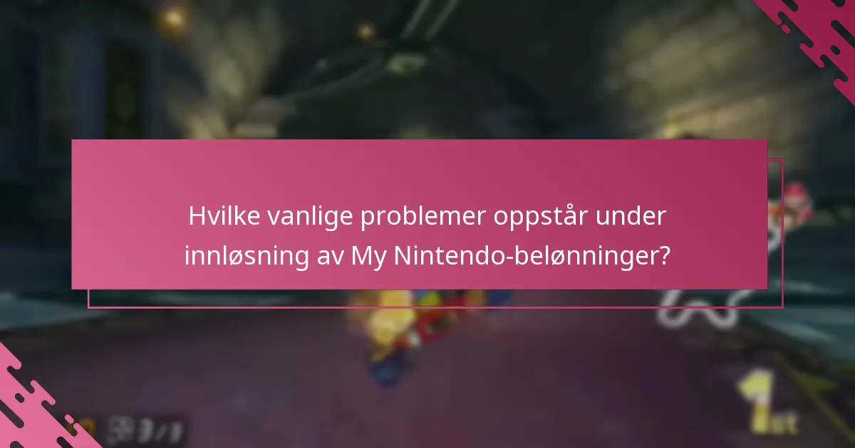 Hvilke vanlige problemer oppstår under innløsning av My Nintendo-belønninger?