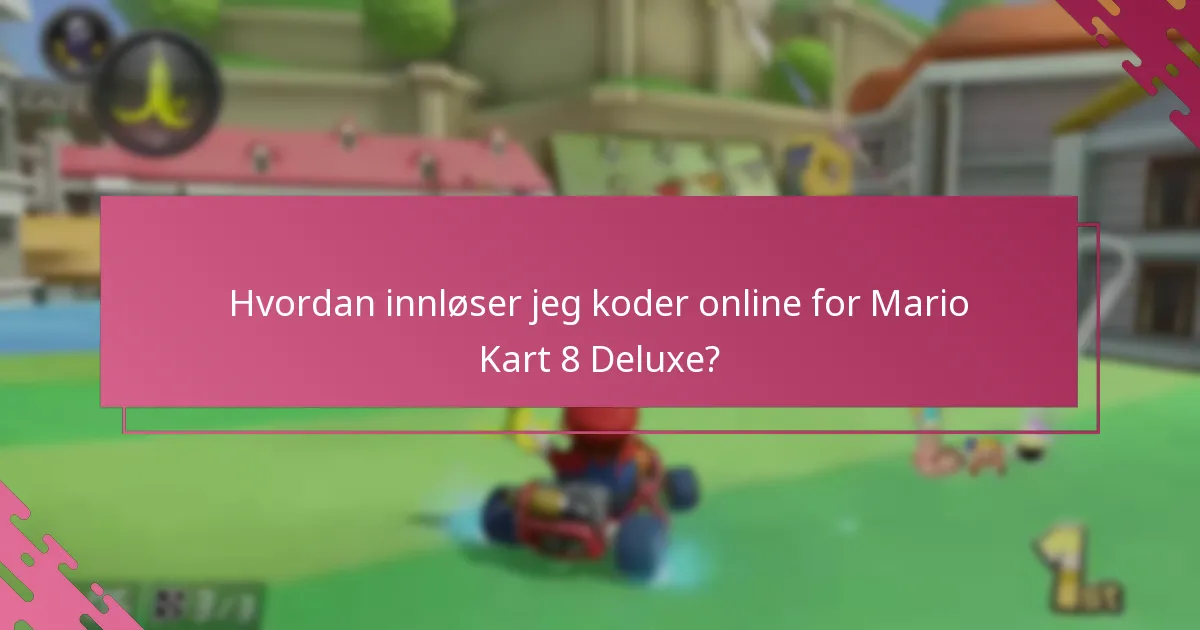 Hvordan kan jeg innløse koder ved hjelp av mobilappen for Mario Kart 8 Deluxe?